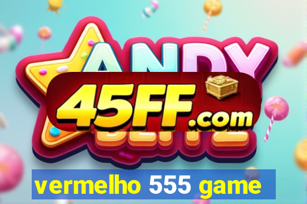 vermelho 555 game